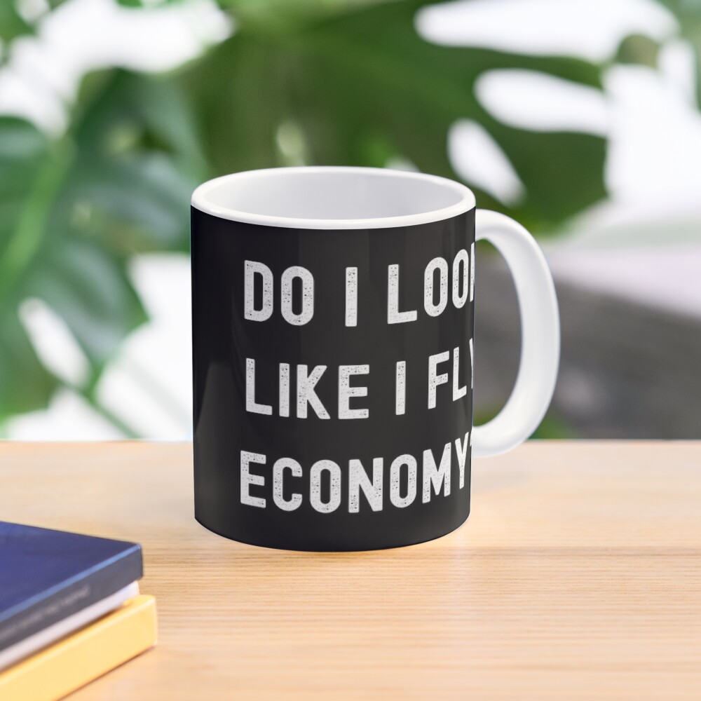 Do I Look Like I Fly Economy F - огляд і ціна Coffee Tea Like
